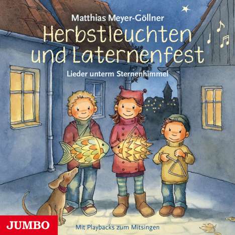 Matthias Meyer-Göllner (geb. 1963): Herbstleuchten Und Laternenfest.Lieder Unterm Ste, CD