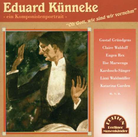 Eduard Künneke (1885-1953): Oh Gott, wie sind wir vornehm: Ein Komponistenportrait, CD