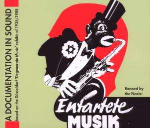 Entartete Musik (Degenerate Music) - Eine Tondokumentation zur Düsseldorfer Ausstellung 1938 (mit Booklet in englischer Sprache), 4 CDs