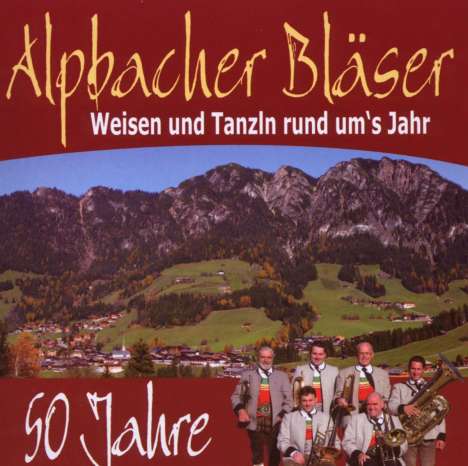 Alpbacher Bläser: 50 Jahre-Weisen Und Tan, CD