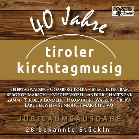 Tiroler Kirchtagmusig: 40 Jahre Tiroler Kirchtagmusig, CD