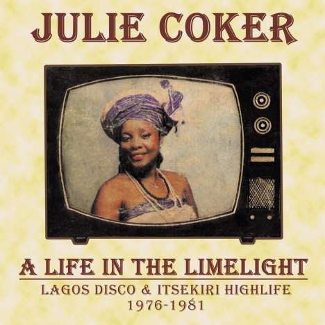 Julie Coker: A Life In The Limelight: Lagos Disco &amp; Itsekiri Highlife, LP
