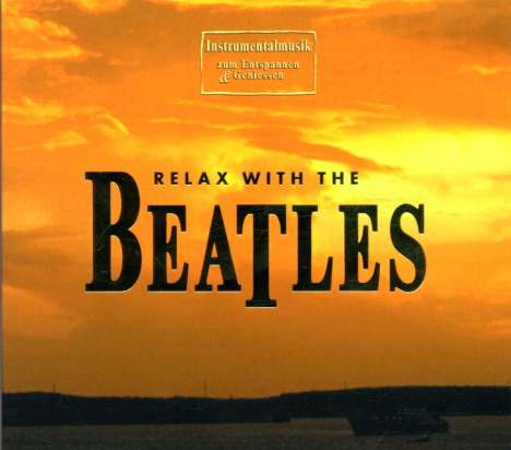 The Beatles: Relax With The Beatles - Instrumentalmusik zum Entspannen..., CD