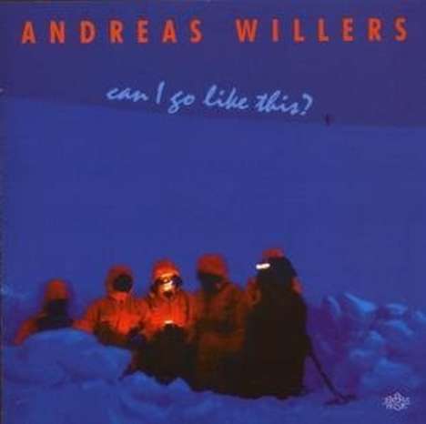 Andreas Willers (geb. 1957): Can I Go Like This, CD