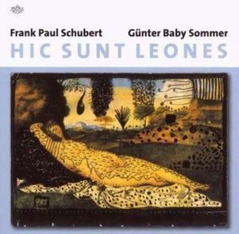 Frank Paul Schubert &amp; Günter Baby Sommer: Hic Sunt Leones: Live At The B-Flat, Berlin 29.01.2007, CD