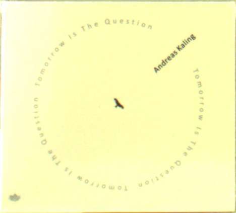 Andreas Kaling (geb. 1960): Tomorrow Is The Question, CD