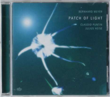 Bernhard Meyer, Claudio Puntin &amp; Julius Heise: Patch Of Light, CD