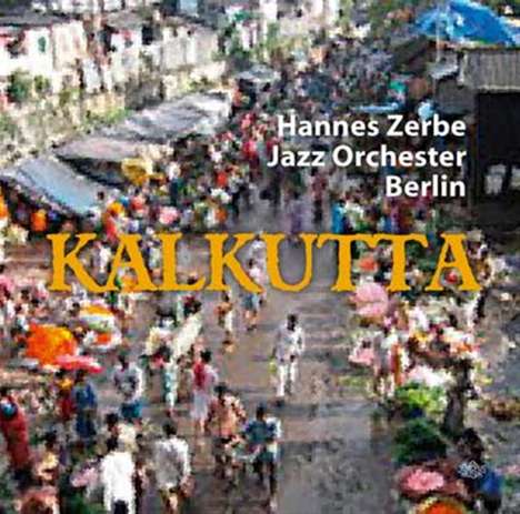 Hannes Zerbe (geb. 1941): Kalkutta, CD