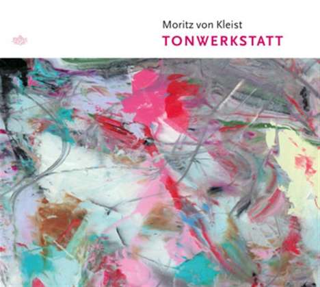 Moritz von Kleist: Tonwerkstatt, CD