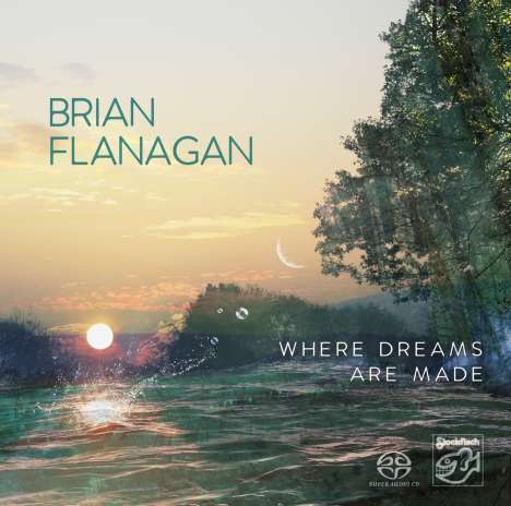 Brian Flanagan: Where Dreams Are Made, Super Audio CD