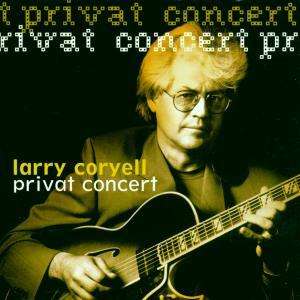 Larry Coryell (1943-2017): Private Concert, CD