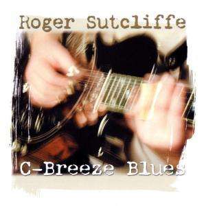 Roger Sutcliffe: C-Breeze Blues, CD