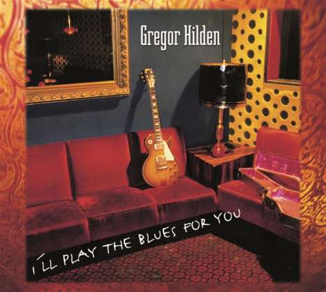 Gregor Hilden: I'll Play The Blues For You, CD