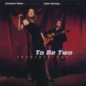 To Be Two (Nünning,Eddie &amp; Christiane Weber): Everything, CD