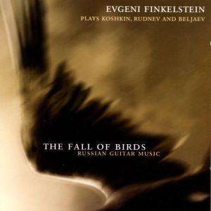 Evgeni Finkelstein (geb. 1972): Plays Koshkin, Rudnev and Beljaev: The Fall Of Birds, CD