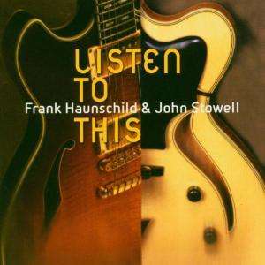 Frank Haunschild &amp; John Stowell: Listen To This, CD