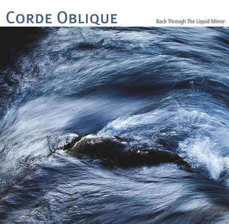 Corde Oblique: Back Through The Liquid Mirror, CD