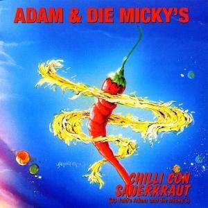 Adam &amp; Die Mickys: Chilli Con Sauerkraut (30 Jahre Adam und die Micky's), CD