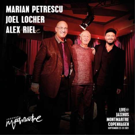 Marian Petrescu, Joel Locher &amp; Alex  Riel: Live At Jazzhus Montmartre Kopenhagen, CD