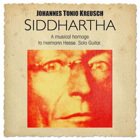 Johannes Tonio Kreusch (geb. 1970): Siddhartha: A Musical Homage To Hermann Hesse (Solo Guitar), CD