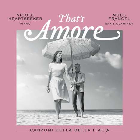 Mulo Francel &amp; Nicole Heartseeker: That's Amore: Canzoni Della Bella Italia, CD