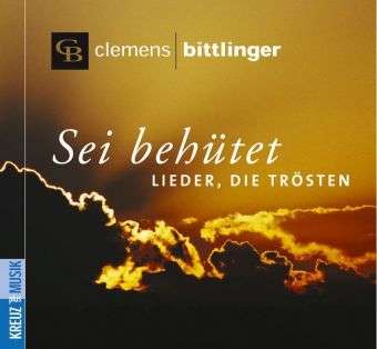 Clemens Bittlinger: Sei behütet - Lieder, die trösten, CD