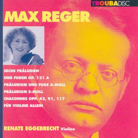 Max Reger (1873-1916): Präludien &amp; Fugen für Violine solo op.131a Nr.1-6, CD
