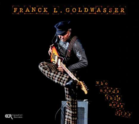 Franck Goldwasser: Who Needs This Mess!!??, CD