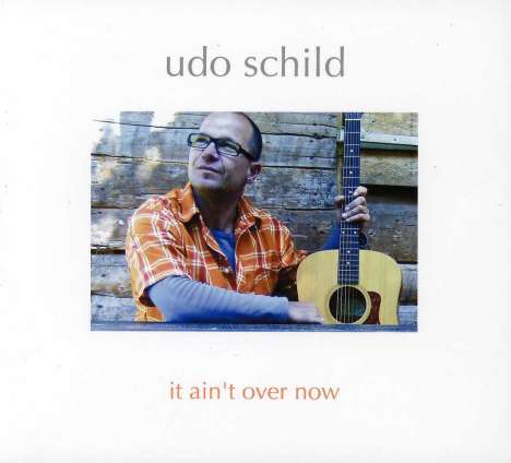Udo Schild (geb. 1963): It Ain't Over Now, CD
