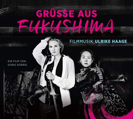 Ulrike Haage (geb. 1957): Filmmusik: Grüße aus Fukushima, CD