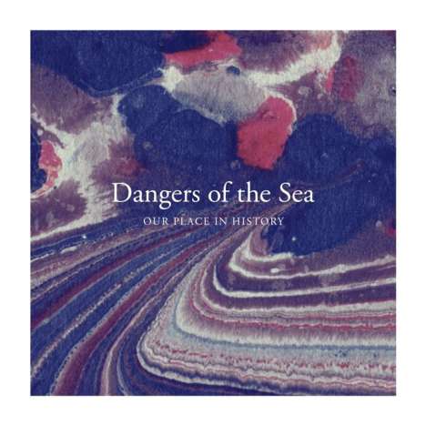 Dangers Of The Sea: Our Place In History, CD