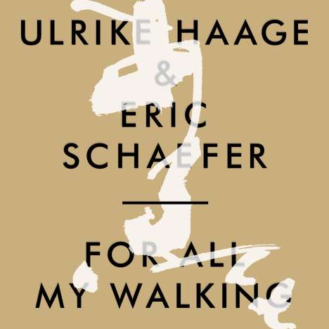 Ulrike Haage &amp; Eric Schaefer: For All My Walking, 2 CDs