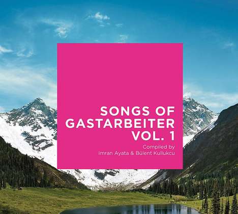 Songs Of Gastarbeiter Vol. 1, CD