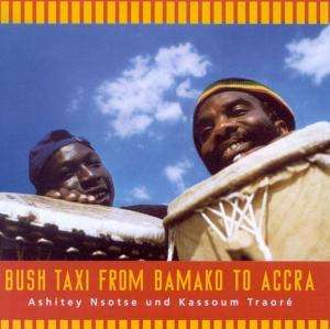Ashitey Nsotse &amp; Kassoum Traore: Bush Taxi From Bamako To Accra, CD