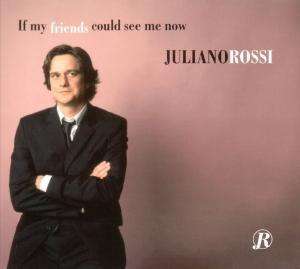 Juliano Rossi: If My Friends Could See Me Now, CD