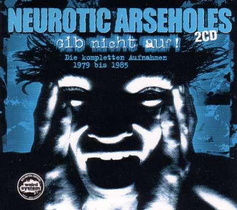 Neurotic Arseholes: Gib nicht auf! - Die kompletten Aufnahmen, 2 CDs
