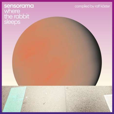 Sensorama: Where The Rabbit Sleeps (Compiled by Ralf Köster), CD