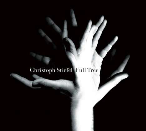 Christoph Stiefel (geb. 1961): Full Tree, CD