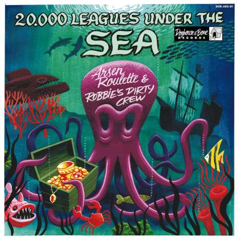 Arsen Roulette &amp; Robbie's Dirty Crew: 20.000 Leagues Under The Sea, LP