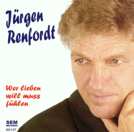 Jürgen Renfordt: Wer lieben will muss fühlen, CD