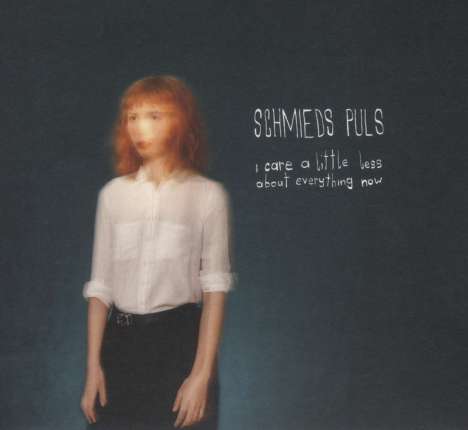 Schmieds Puls: I Care A Little Less About Everything Now, CD