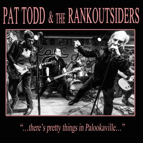 Pat Todd &amp; The Rankoutsiders: There's Pretty Things In Palookaville ..., CD