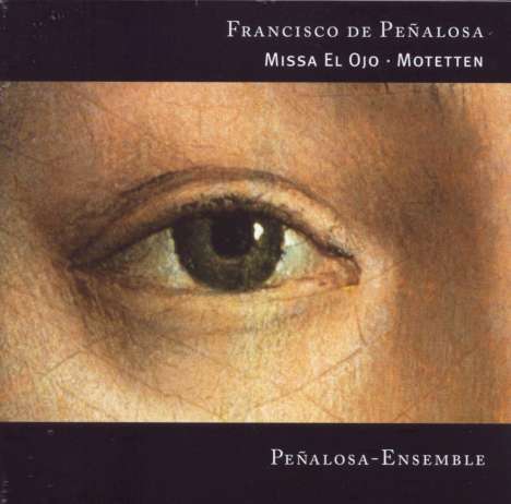 Francisco de Penalosa (1470-1537): Missa El Ojo, CD