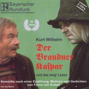 Kurt Wilhelm: Der Brandner Kaspar und das ewig' Leben. 2 CDs, 2 CDs