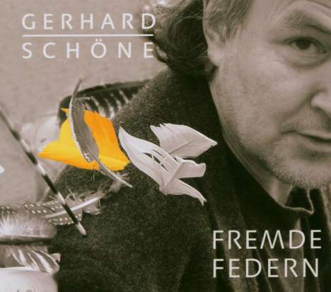 Gerhard Schöne (geb. 1952): Fremde Federn, CD