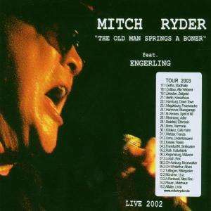 Mitch Ryder &amp; Engerling: The Old Man Springs A Boner: Live 2002, CD