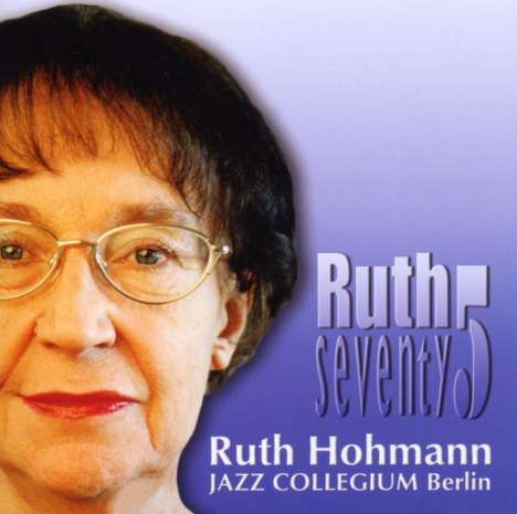 Ruth Hohmann (geb. 1931): Ruth Seventy 5, CD