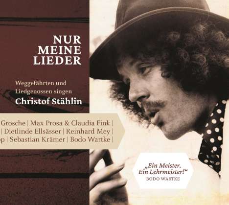 Christof Stählin: Nur meine Lieder - Weggefährten und Liedgenossen singen Stählin, CD