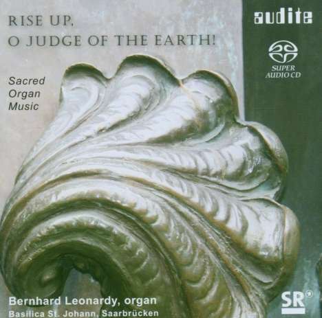 Bernhard Leonardy - Rise up,o Judge of the Earth!, Super Audio CD
