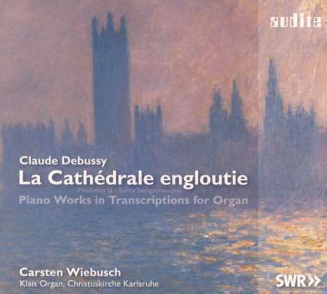 Claude Debussy (1862-1918): La Cathedrale engloutie - Klavierwerke in Transkriptionen für Orgel, CD
